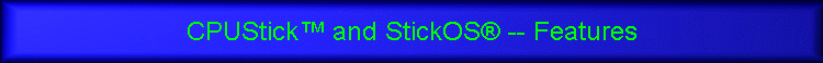 CPUStick™ and StickOS® -- Features